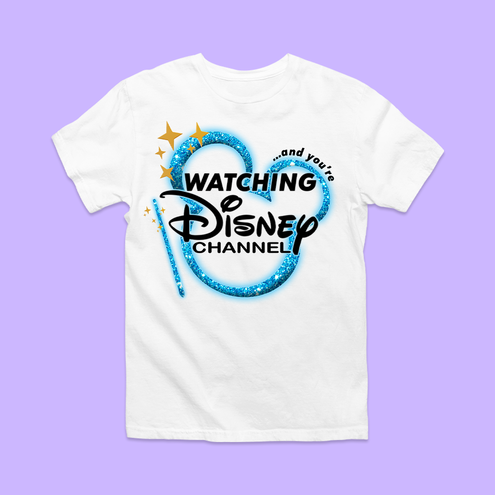You're Watching Disney Channel Shirt - Two Crafty Gays