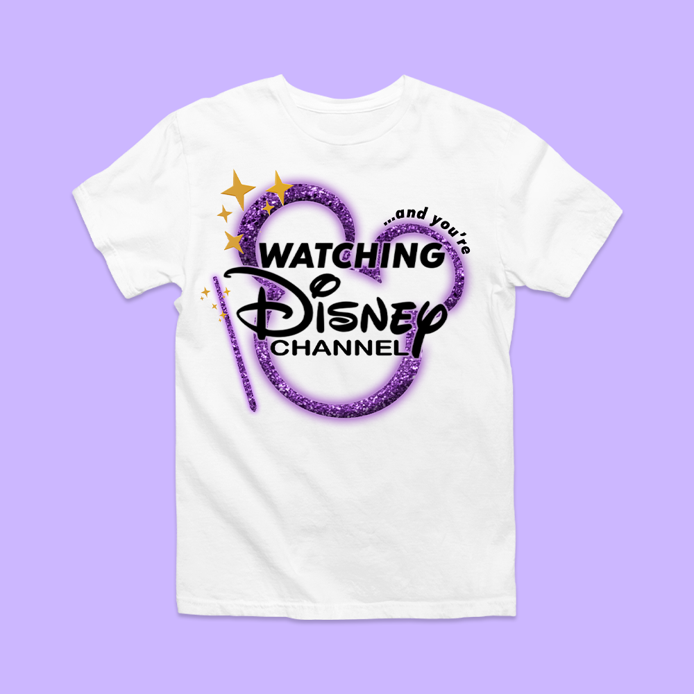 You're Watching Disney Channel Shirt - Two Crafty Gays
