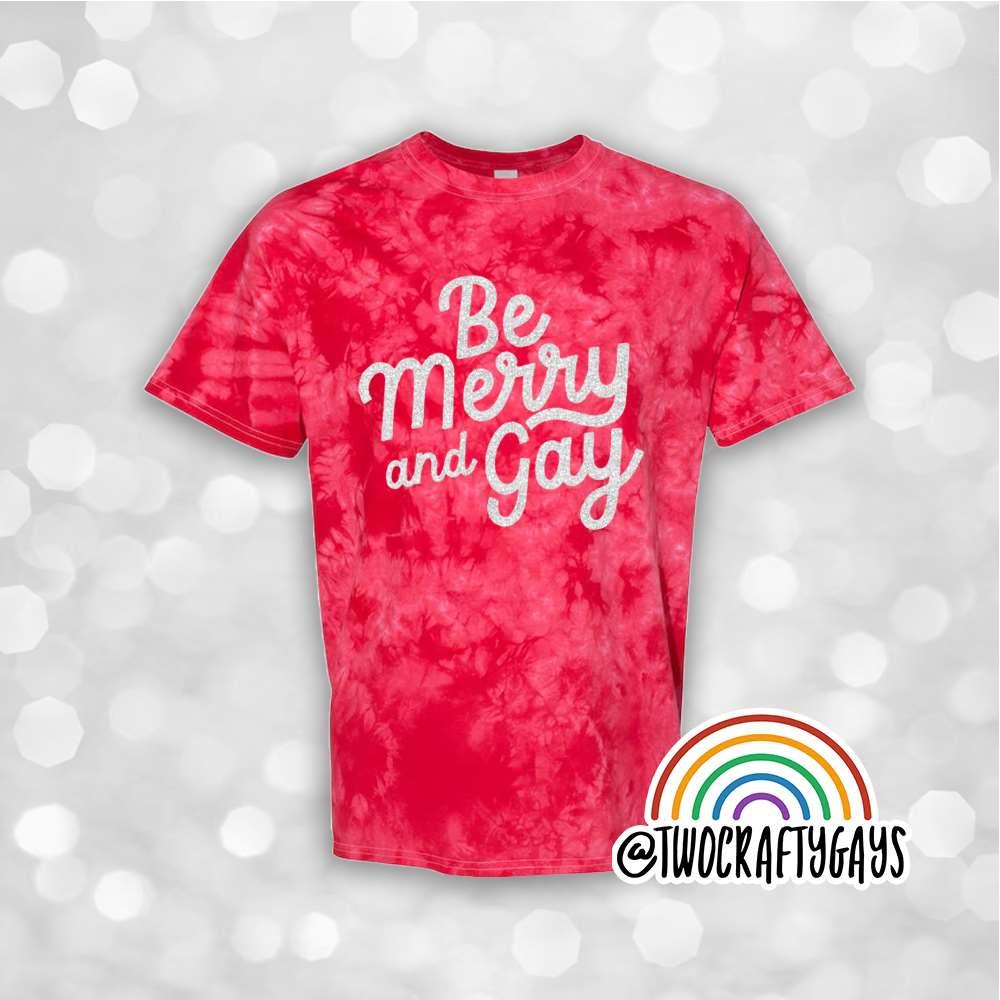 Be Merry & Gay Hand Tie-Dyed Christmas Shirt - Two Crafty Gays