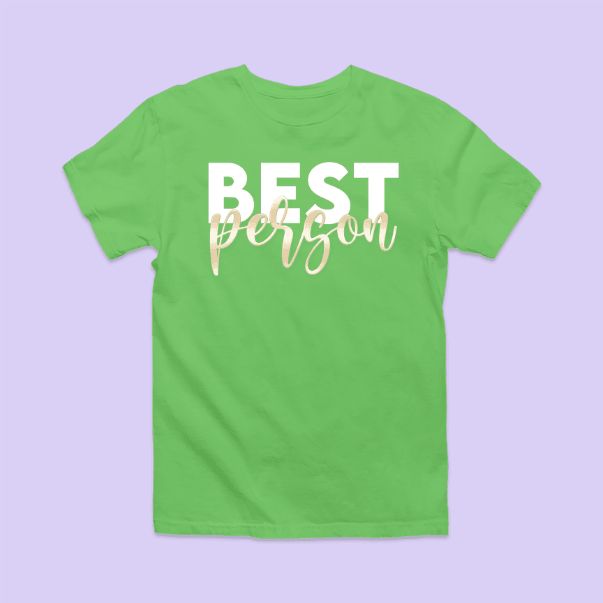 Best Person Shirt - Custom Colors - Two Crafty Gays