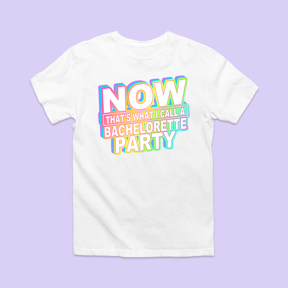 Now That's What I Call a Bachelorette Party Shirt - Two Crafty Gays
