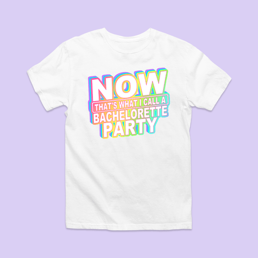 Now That's What I Call a Bachelorette Party Shirt - Two Crafty Gays