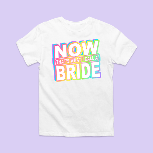 Now That's What I Call a Bride Shirt - Two Crafty Gays