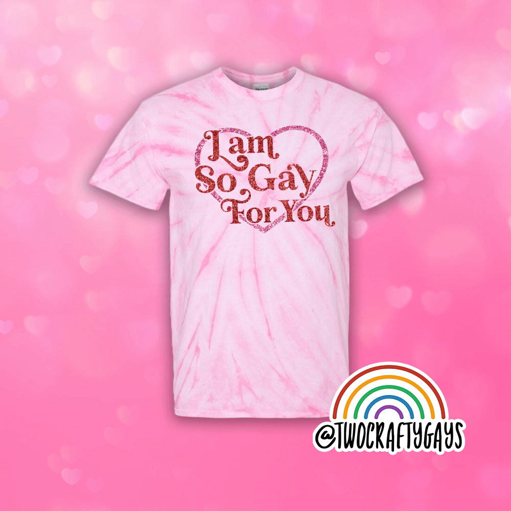 "So Gay For You" Hand Tie-Dyed Shirt - Two Crafty Gays