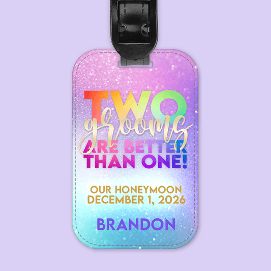 Two Grooms Are Better Than One Personalized Luggage Tag - Two Crafty Gays